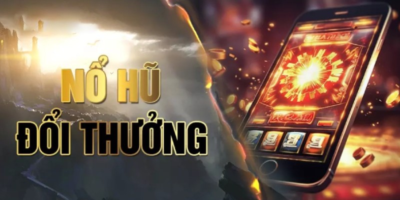 Nổ Hũ Đổi Thưởng 23win – Tích Cực Quay, Nhận Thưởng Lớn